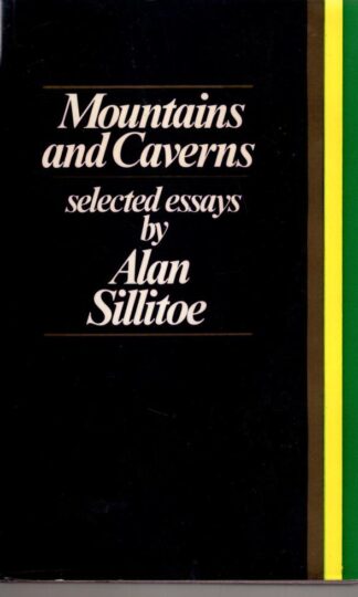 Mountains and Caverns: Selected Essays:Alan Sillitoe
