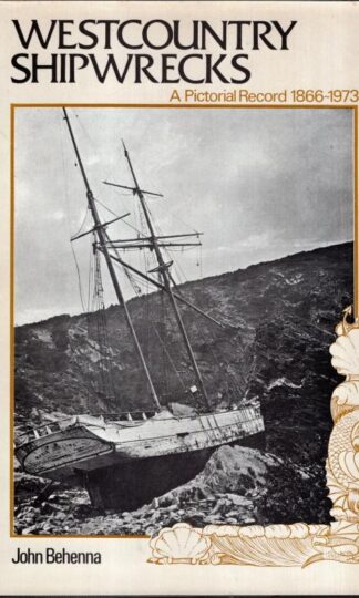 West Country Shipwrecks: A Pictorial Record, 1866-1973:John Behenna