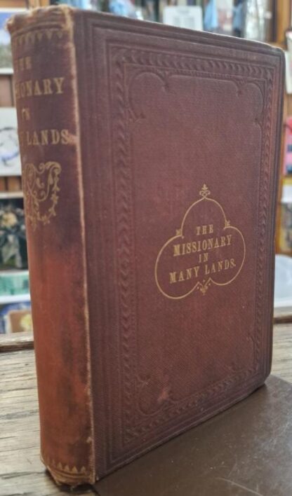 The Missionary in Many Lands: A Series of Interesting Sketches of Missionary Life : Erwin House