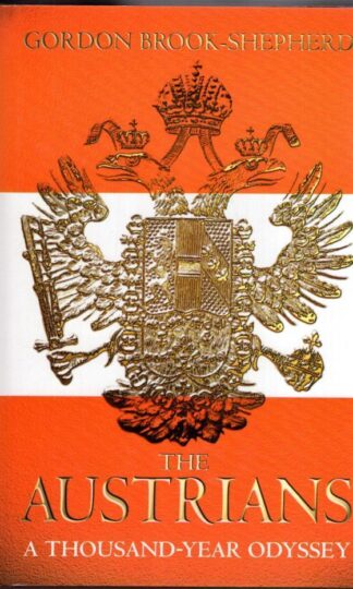 The Austrians: A Thousand-year Odyssey:Gordon Brook-Shepherd