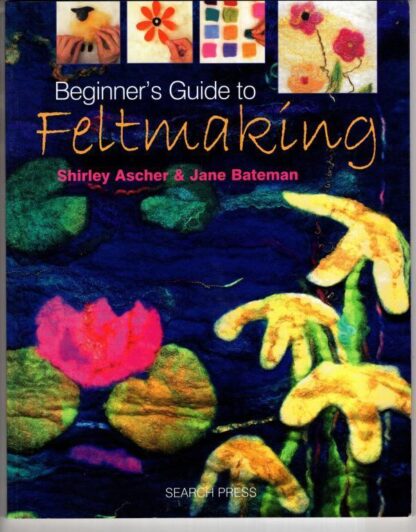 Beginner's Guide to Feltmaking (Beginner's Guide to Needlecrafts):Shirley Ascher
