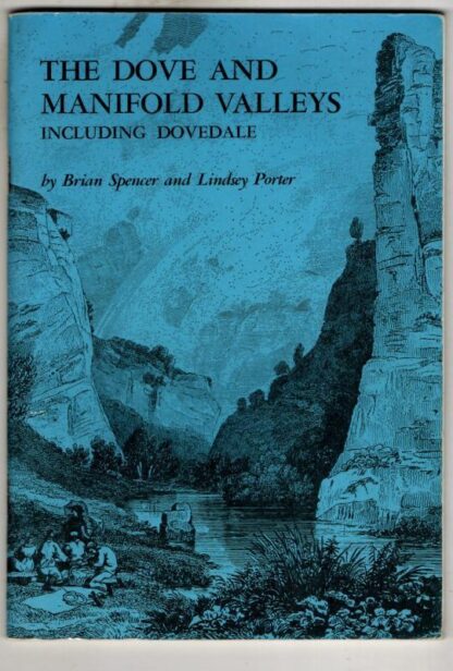 The Dove and Manifold Valleys, Including Dovedale : Brian Spencer and Lindsay Porter