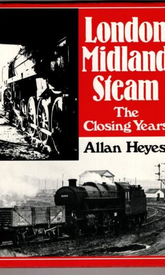 London Midland Steam: The Closing Years : Allan Hayes