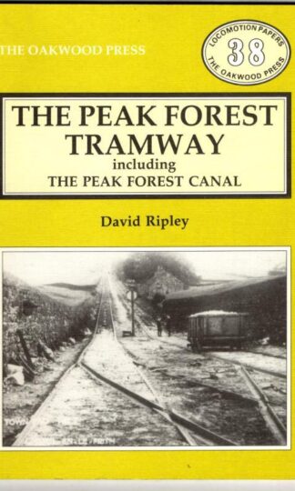 The Peak Forest Tramway including the Peak Forest Canal : David Ripley