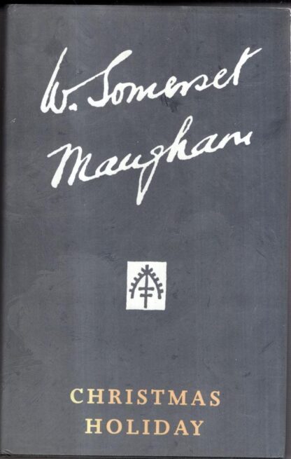 Christmas Holiday : W. Somerset Maugham