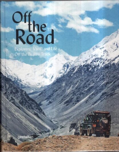 Off the Road: Explorers, Vans, and Life Off the Beaten Track : Sven Ehmann (ed)