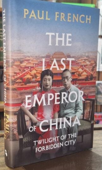 The Last Emperor of China: Twilight of the Forbidden City : Paul French