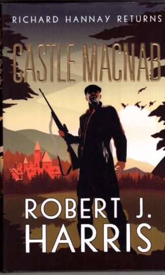 Castle Macnab: Richard Hannay Returns:Robert J. Harris
