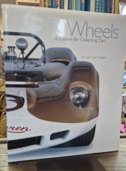 Wheels: A Passion for Collecting Cars : Stuart Leuthner