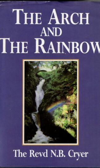 The Arch and the Rainbow : Rev. Neville Barker Cryer