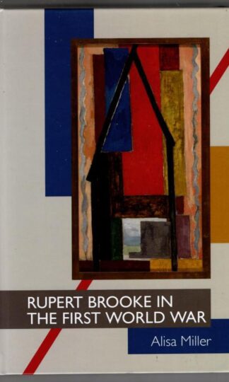 Rupert Brooke in the First World War (Clemson University Press) (Clemson University Press w/ LUP) : Alisa Miller