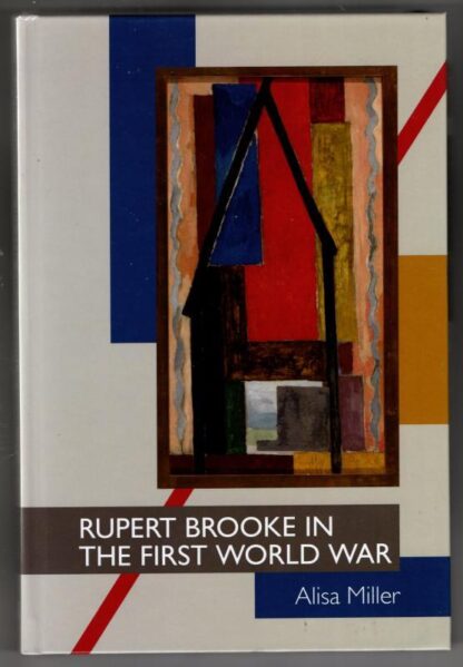 Rupert Brooke in the First World War (Clemson University Press) (Clemson University Press w/ LUP) : Alisa Miller