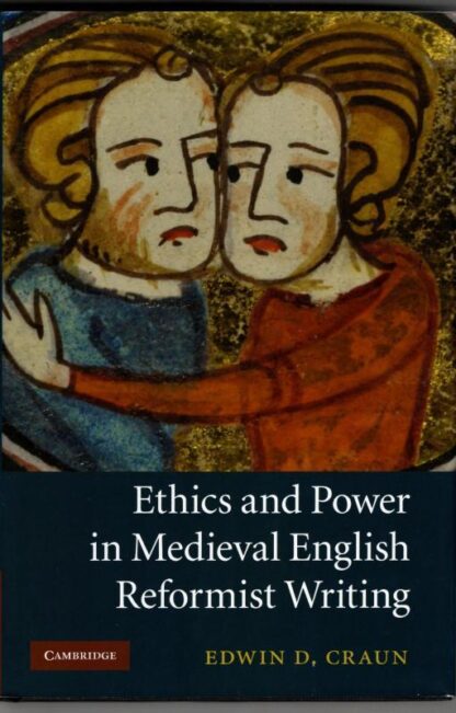 Ethics and Power in Medieval English Reformist Writing : Edwin D. Craun