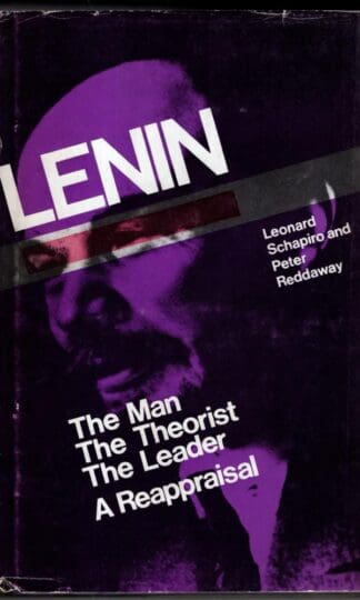Lenin: the man, the theorist, the leader: a reappraisal:Leonard Schapiro and Peter Reddaway