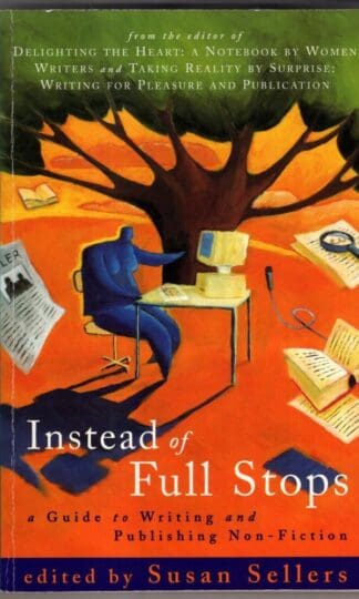 Instead of Full Stops: a Guide to Writing and Publishing Non-Fiction:
