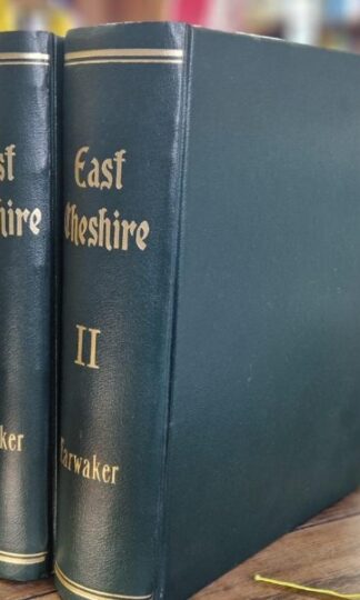 East Cheshire: Past and Present; Or A History of the Hundred of Macclesfield, in the County Palatine of Chester (2 vols.) : J.P. Earwaker