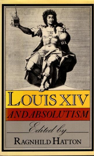 Louis XIV and Absolutism : Ragnhild Marie Hatton