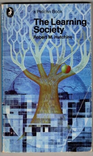 The Learning Society : Robert M. Hutchins
