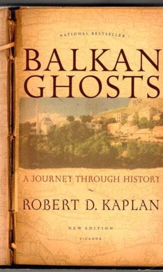 Balkan Ghosts: A Journey Through History : Robert Kaplan