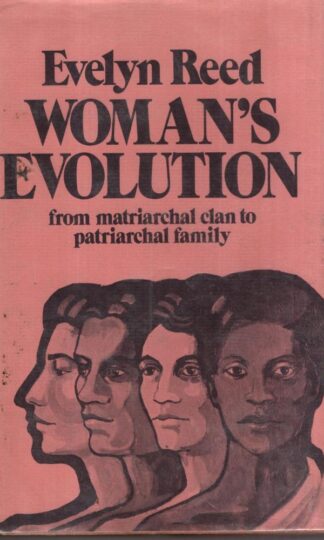 Woman's Evolution: From Matriarchal Clan to Patriarchal Family:Evelyn Reed