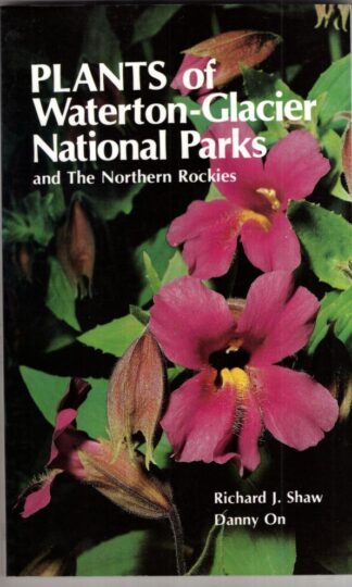 Plants of Waterton-Glacier National Parks and the Northern Rockies:Richard J. Shaw