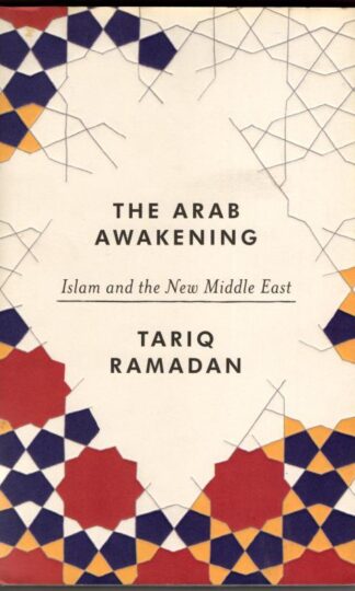 Islam and the Arab Awakening : Tariq Ramadan