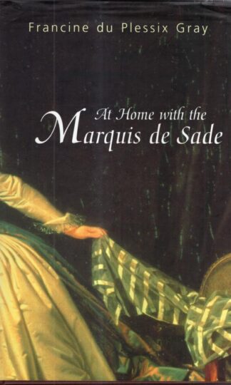 At Home with the Marquis de Sade : Francine du Plessix Gray