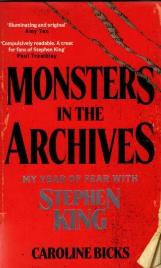 Monsters in the Archives: My Year of Fear with Stephen King : Caroline Bicks