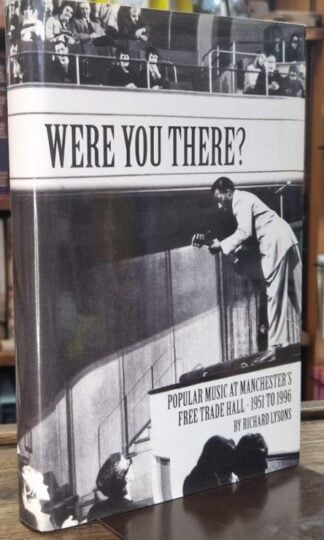 Were You There? : Popular Music at Manchester's Free Trade Hall - 1951 to 1996 : Richard Lysons