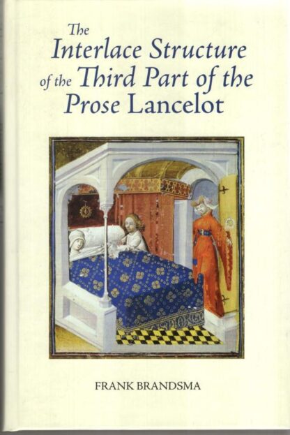 The Interlace Structure of the Third Part of the Prose Lancelot (Arthurian Studies) (Arthurian Studies, 76):Frank Brandsma - Image 2