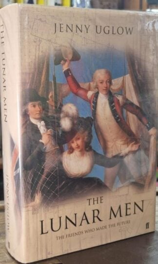 The Lunar Men: The Friends Who Made the Future (Signed) : Jenny Uglow