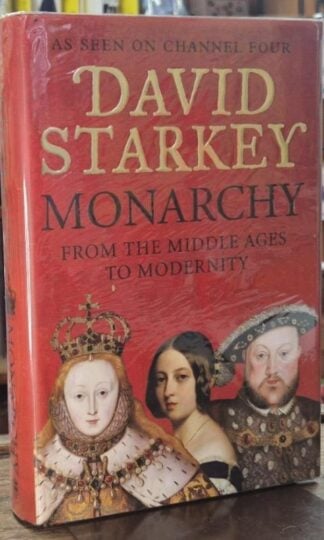 Monarchy - From the Middle Ages to Modernity (Signed) : David Starkey