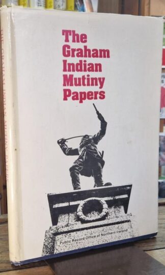 The Graham Indian Mutiny papers : A.T. Harrison (ed.)