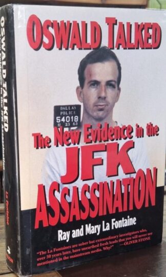 Oswald Talked : The New Evidence in the JFK Assassination : Ray And Mary La Fontaine