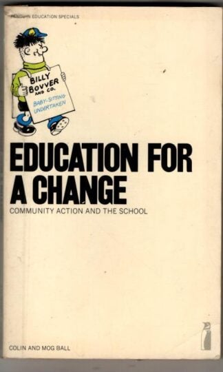 Education For a Change: Community Action And the School : Colin And Mog Ball