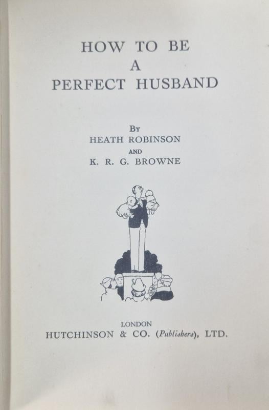 How to be a Perfect Husband : Heath Robinson and K.R.G. Browne - Image 2
