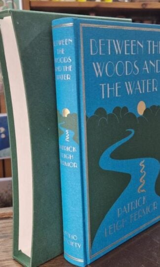 Between the Woods and The Water : Patrick Leigh Fermor