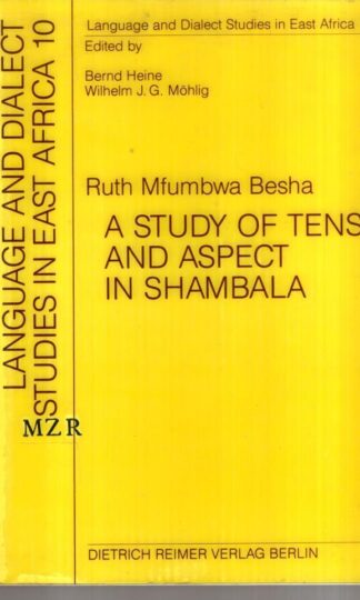A study of tense and aspect in Shambala (Language and dialect studies in East Africa) : Ruth Mfumbwa Besha