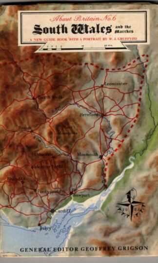 South Wales and the Marches (About Britain series, no. 6) : W.J. Gruffydd