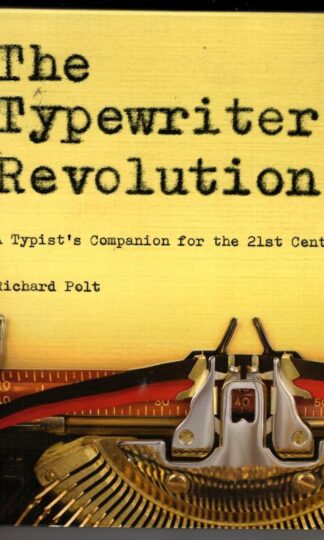 The Typewriter Revolution : A Typist's Companion for the 21st Century : Richard Polt