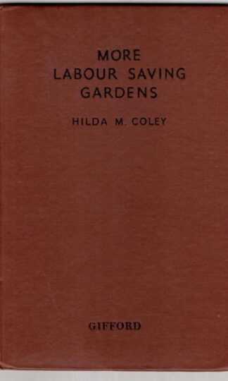 More Labour Saving Gardens:JHilda M. Coley