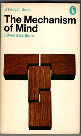The Mechanism of Mind (Pelican S.) : Edward De Bono