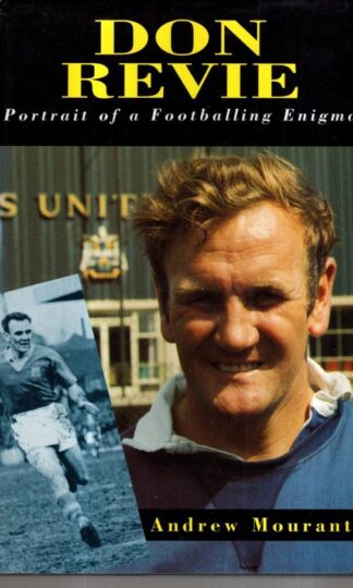 Don Revie: Portrait of a Footballing Enigma : Andrew Mourant