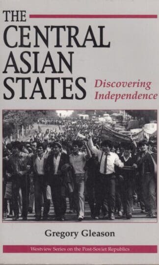 The Central Asian States: Discovering Independence (Westview Series on the Post-Soviet Republics):Gregory W Gleason
