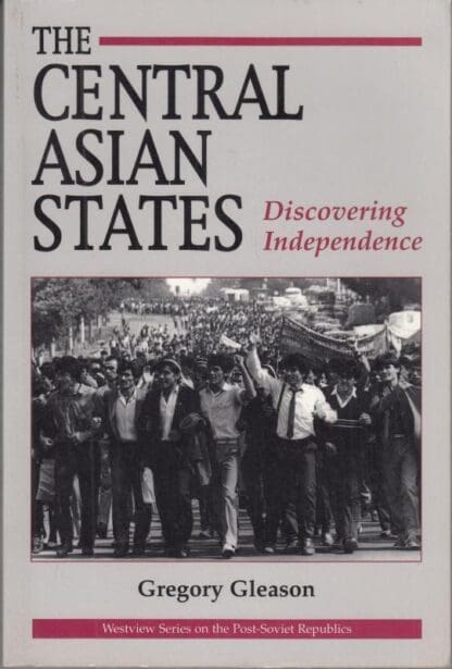 The Central Asian States: Discovering Independence (Westview Series on the Post-Soviet Republics):Gregory W Gleason