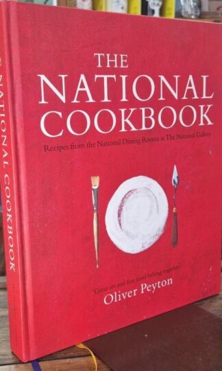 The National Cookbook: Recipes from the National Dining Rooms at The National Gallery (Signed) : Oliver Peyton