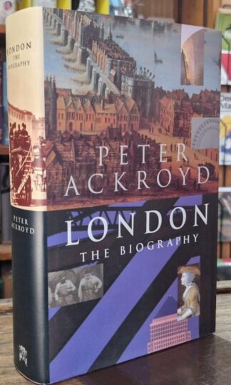 London: The Biography (Signed) : Peter Ackroyd