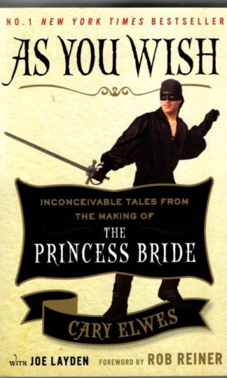 As You Wish: Inconceivable Tales from the Making of The Princess Bride : Cary Ewles