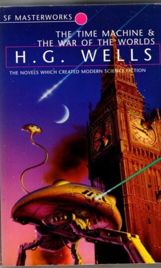 The Time Machine & The War of the Worlds (S.F. Masterworks) : H.G. Wells