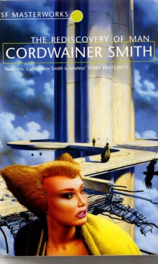 The Rediscovery of Man (S.F. Masterworks) : Cordwainer Smith